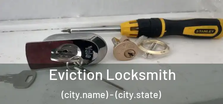  Eviction Locksmith (city.name) - (city.state)
